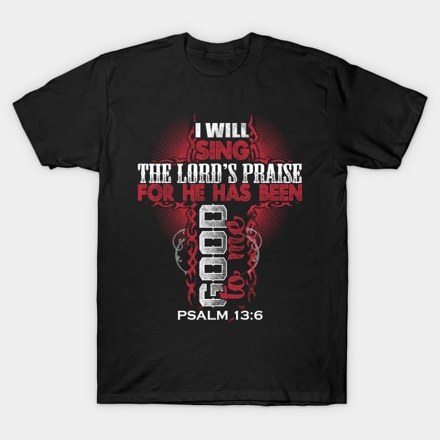 I Will Sing The Lord's Praise Christian Gift T-Shirt by Merchweaver